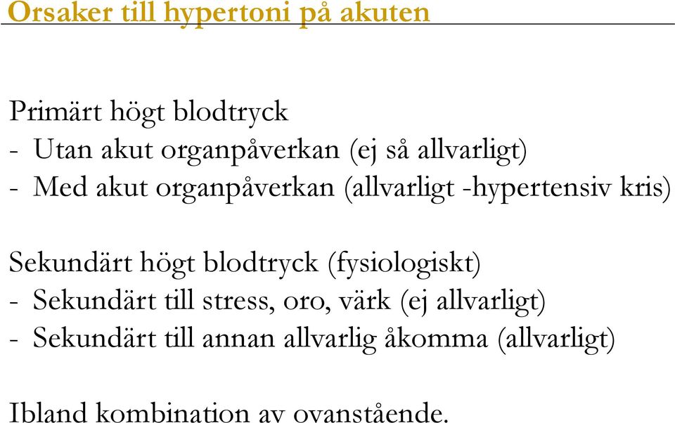 Sekundärt högt blodtryck (fysiologiskt) - Sekundärt till stress, oro, värk (ej