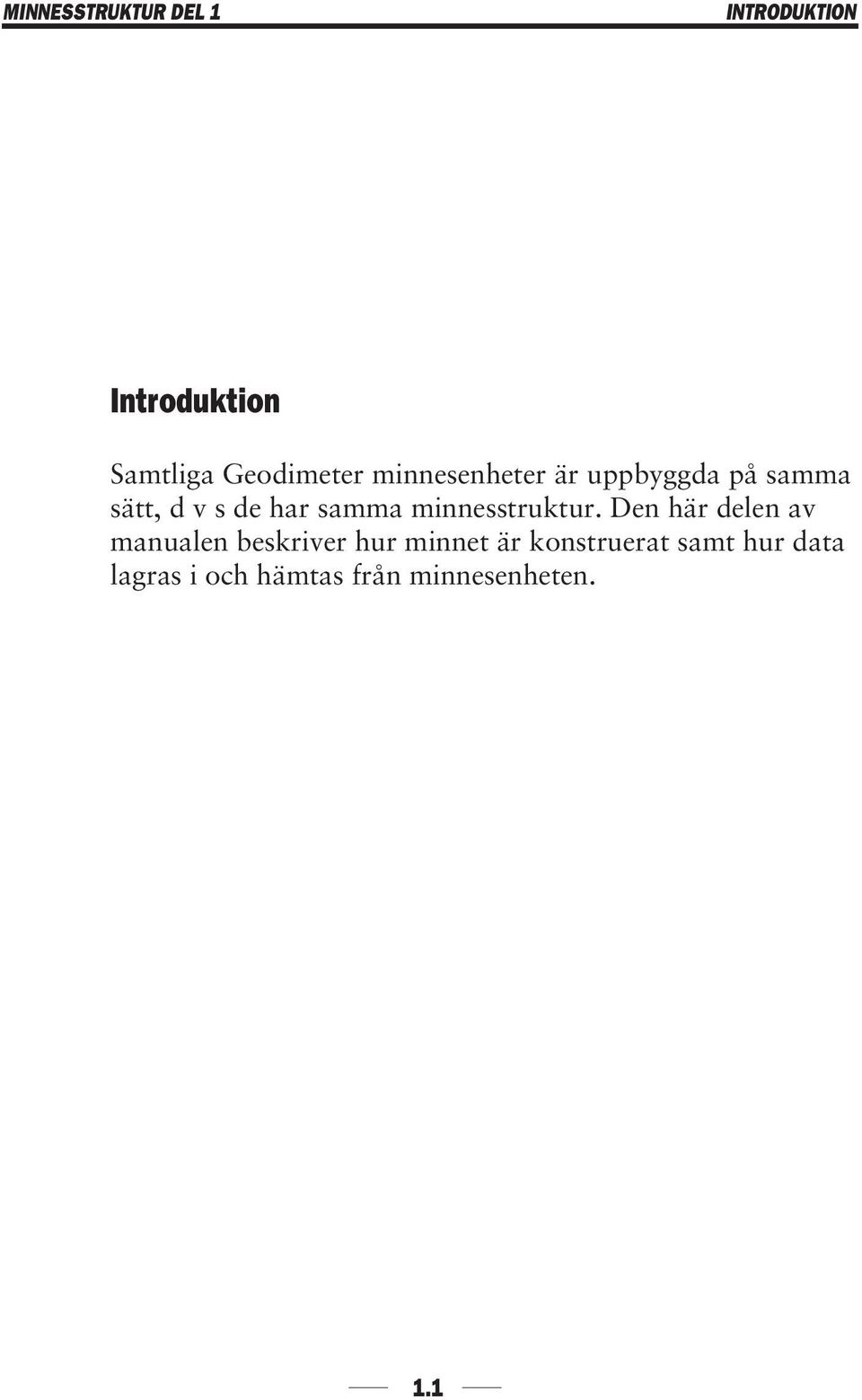 samma minnesstruktur.
