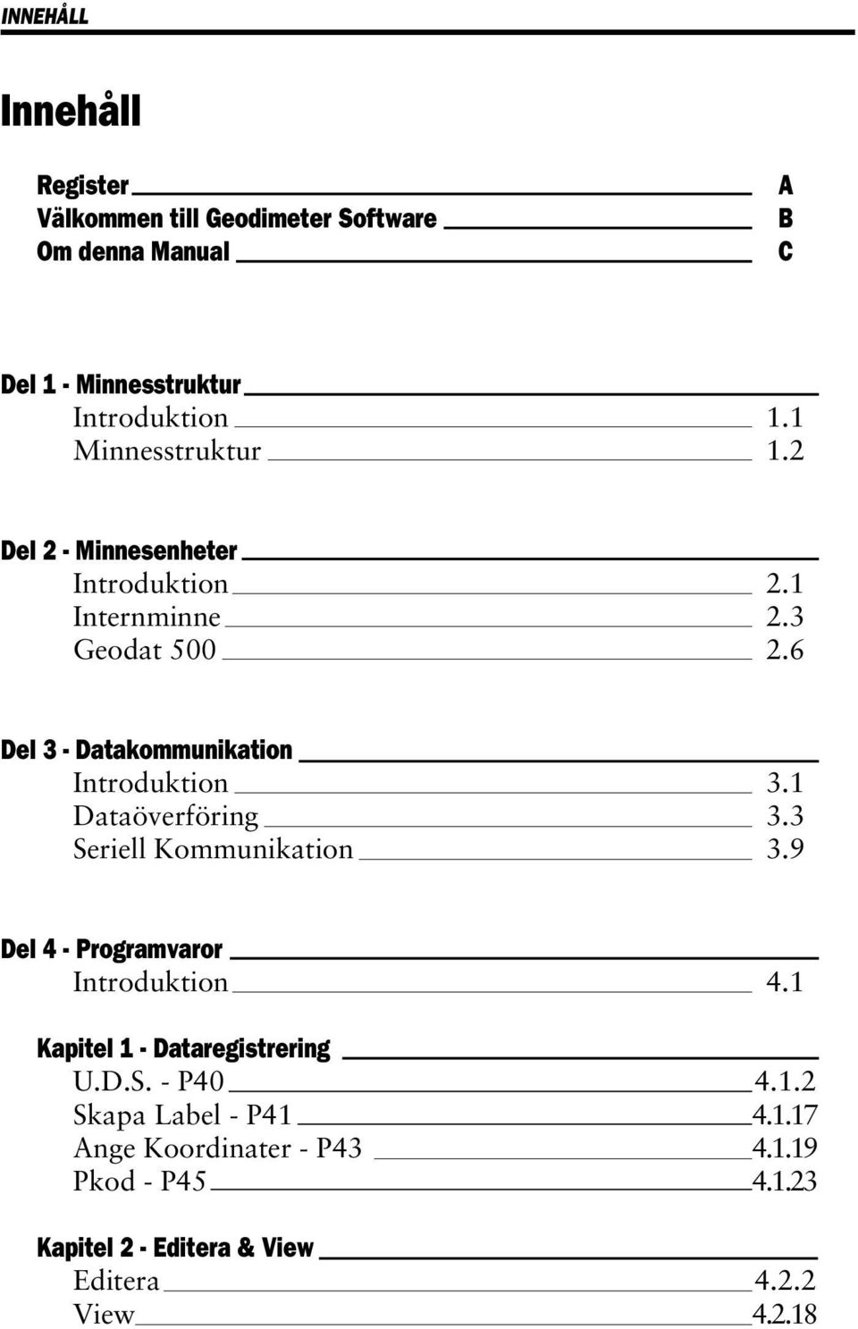 6 Del 3 - Datakommunikation Introduktion Dataöverföring Seriell Kommunikation 3.1 3.3 3.