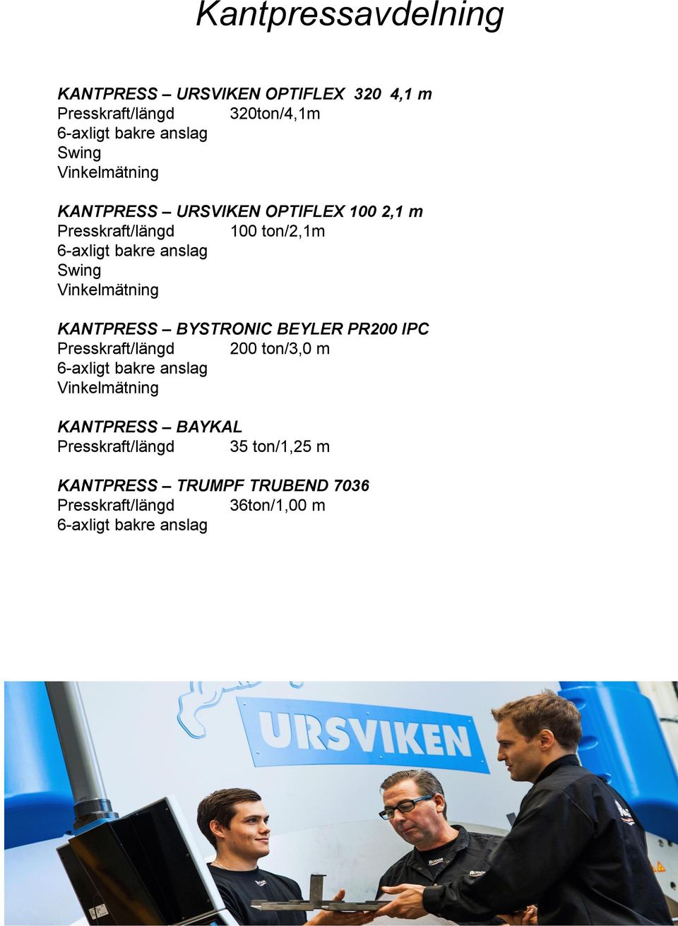 Vinkelmätning KANTPRESS BYSTRONIC BEYLER PR200 IPC Presskraft/längd 200 ton/3,0 m 6-axligt bakre anslag Vinkelmätning