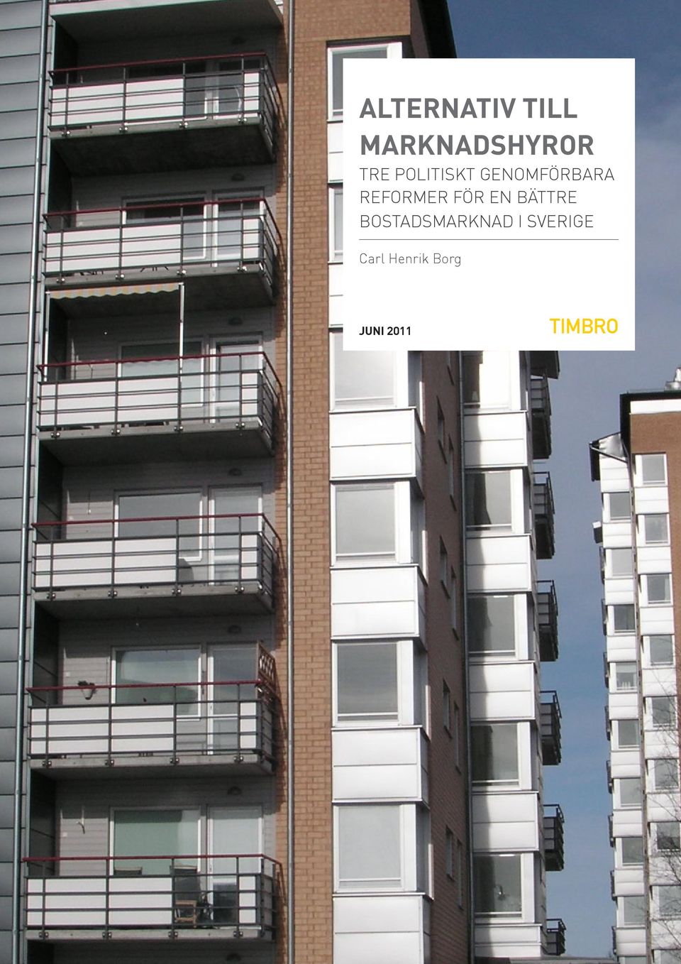 FÖR EN BÄTTRE BOSTADSMARKNAD I