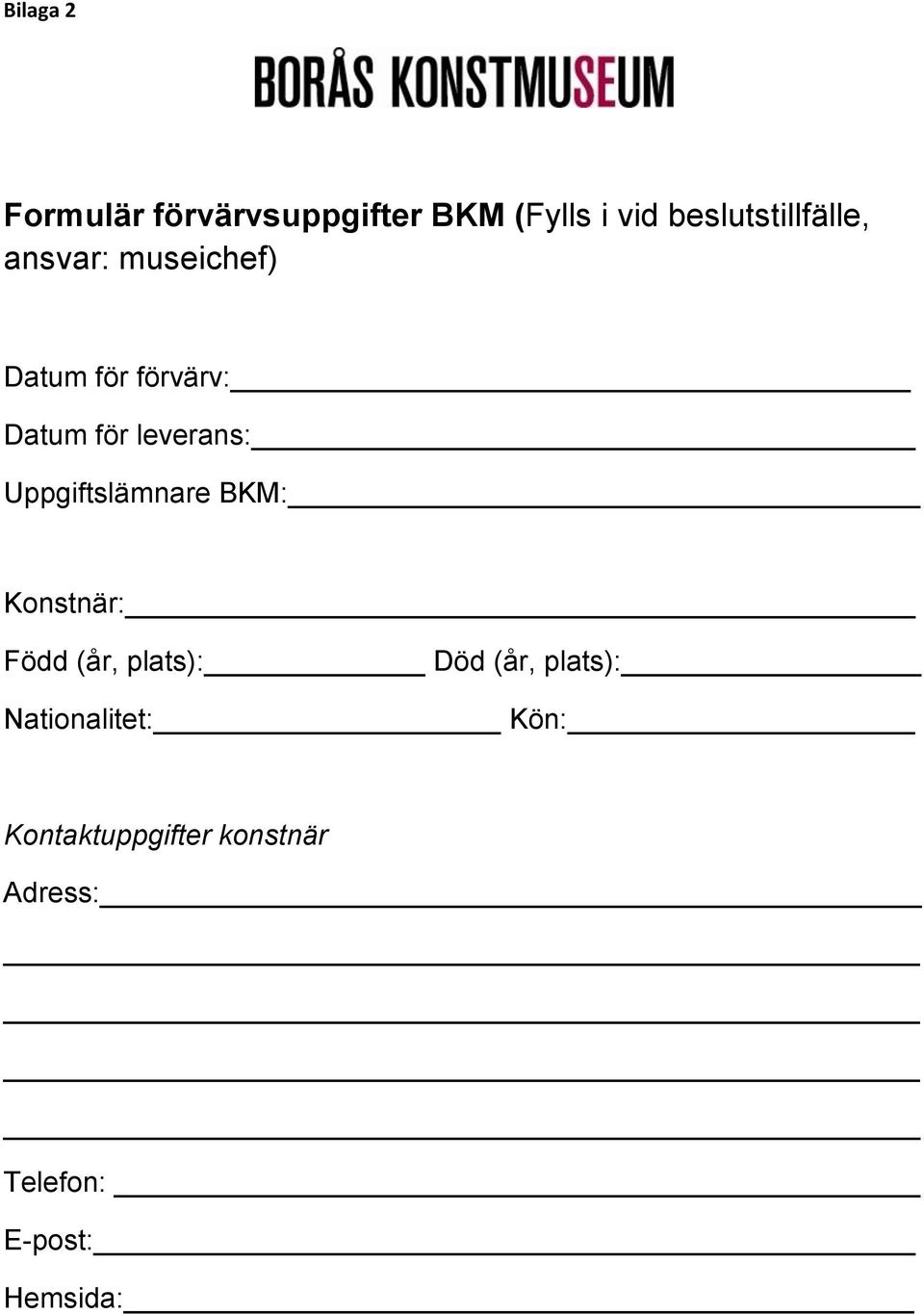 leverans: Uppgiftslämnare BKM: Konstnär: Född (år, plats): Död (år,
