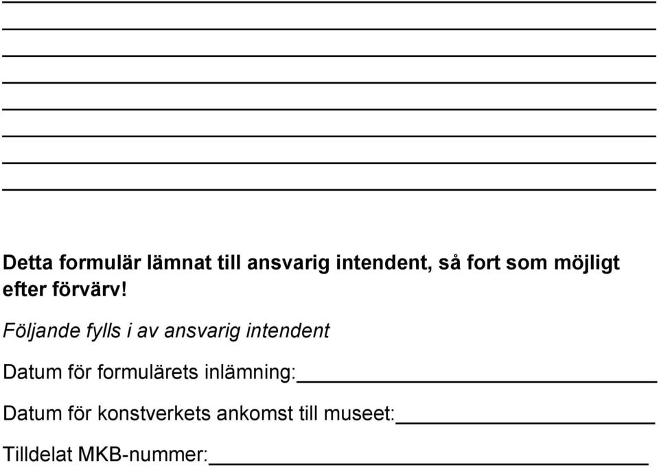 Följande fylls i av ansvarig intendent Datum för