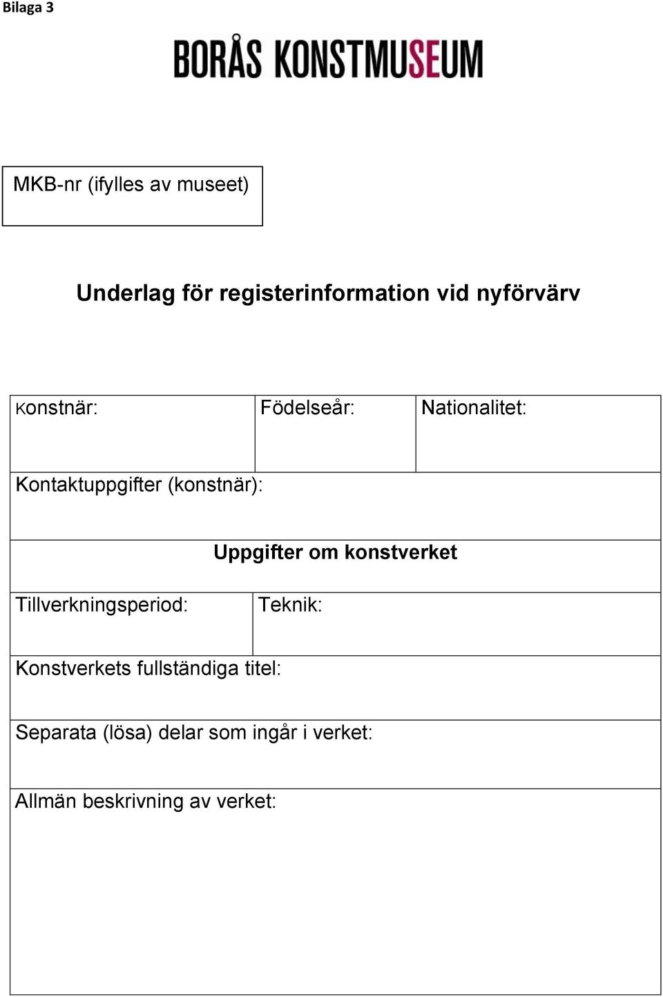Uppgifter om konstverket Tillverkningsperiod: Teknik: Konstverkets