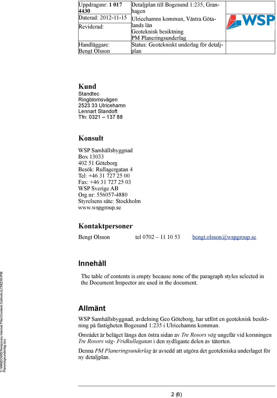se Innehåll The table of contents is empty because none of the paragraph styles selected in the Document Inspector are used in the document.