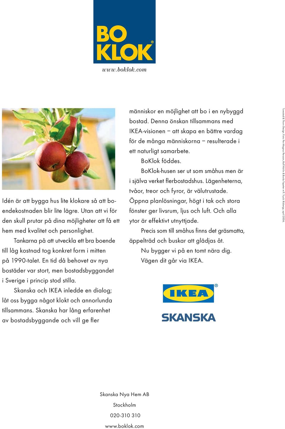 Skanska och IKEA inledde en dialog; låt oss bygga något klokt och annorlunda tillsammans.