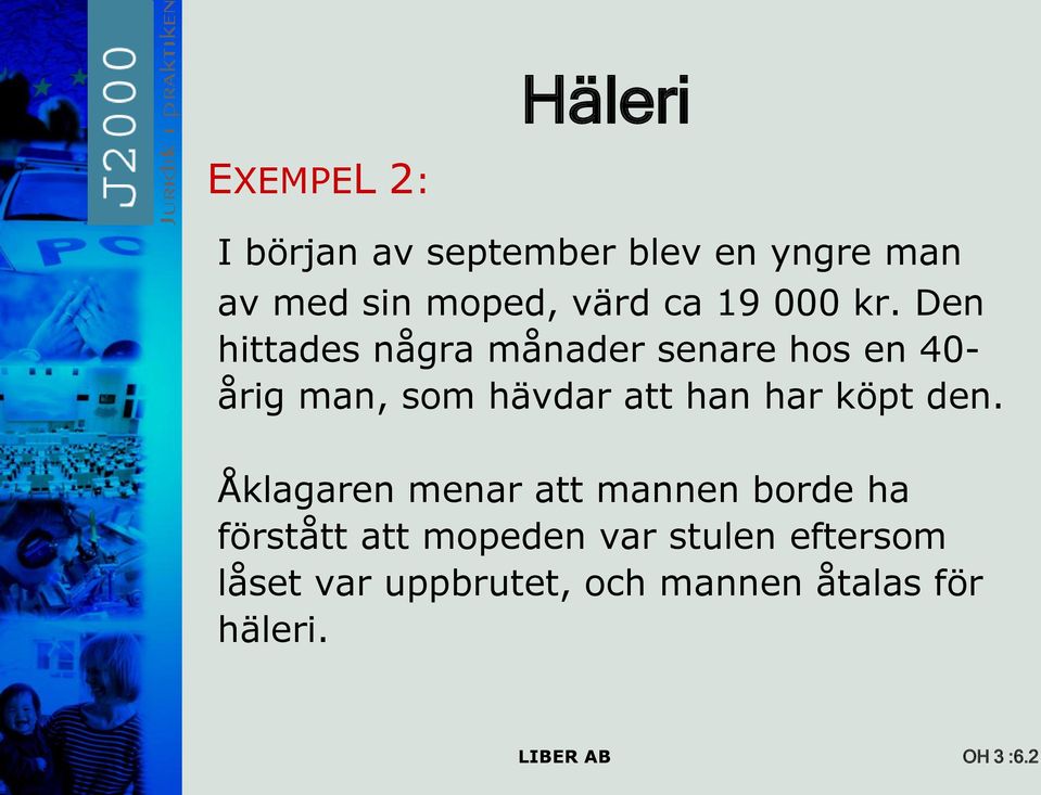 Den hittades några månader senare hos en 40- årig man, som hävdar att han har köpt