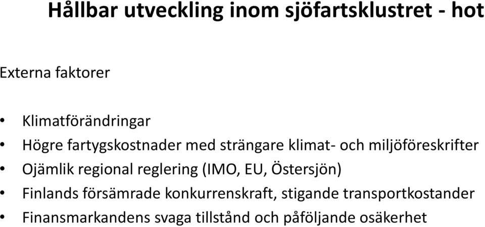 miljöföreskrifter Ojämlik regional reglering (IMO, EU, Östersjön) Finlands