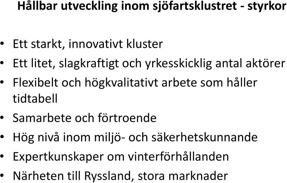 arbete som håller tidtabell Samarbete och förtroende Hög nivå inom miljö- och