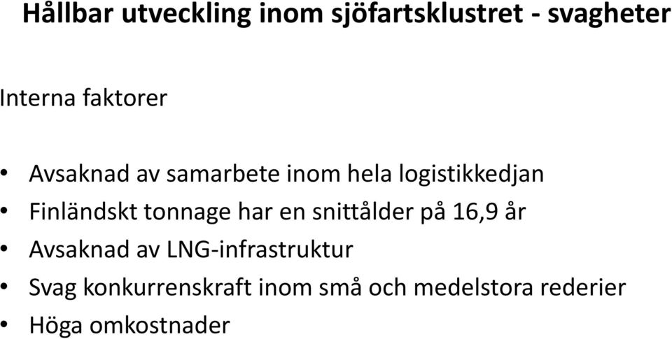 tonnage har en snittålder på 16,9 år Avsaknad av LNG-infrastruktur