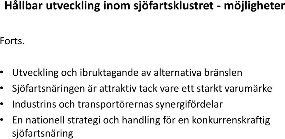 attraktiv tack vare ett starkt varumärke Industrins och transportörernas