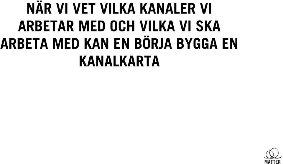 VI SKA ARBETA MED KAN EN