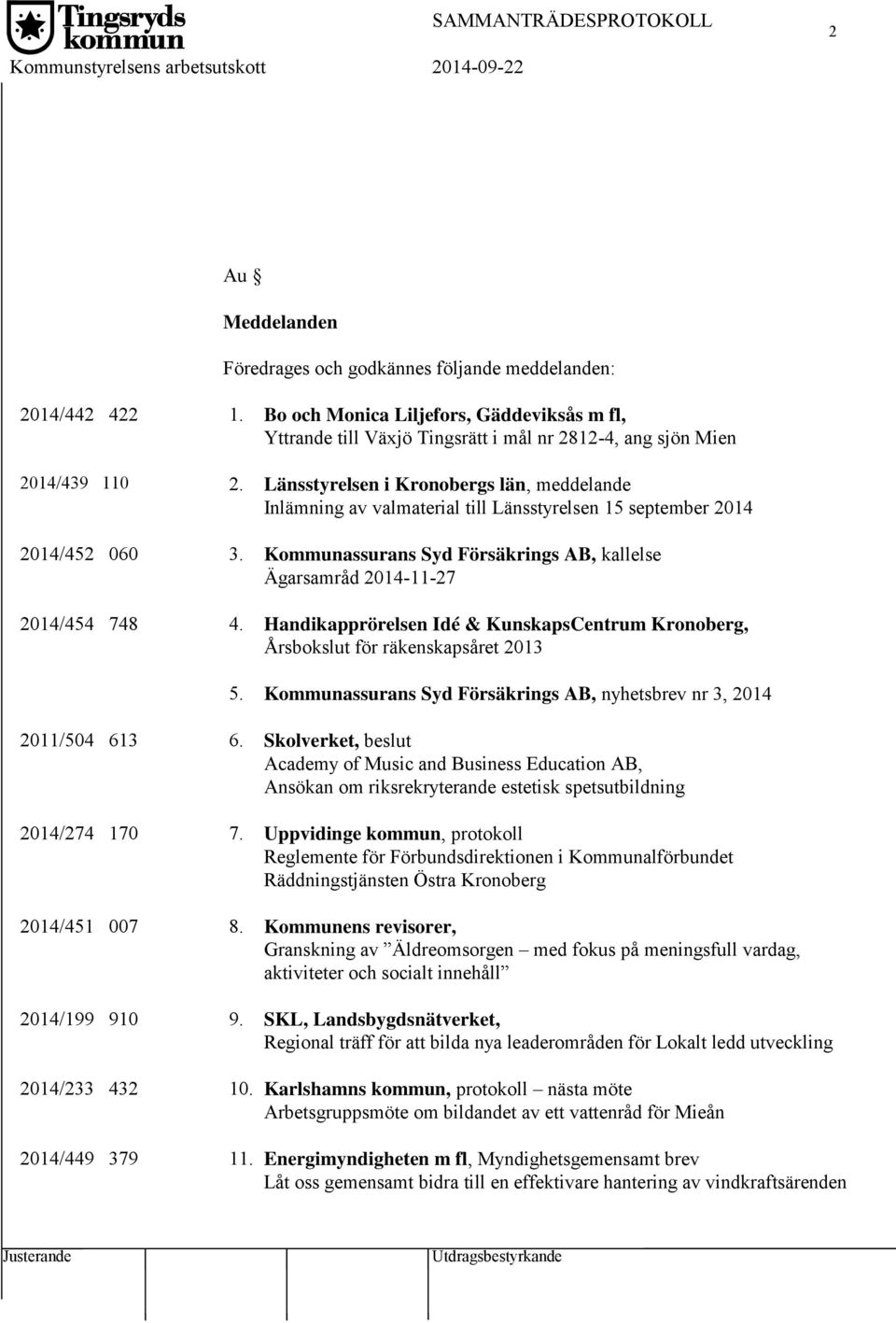 Länsstyrelsen i Kronobergs län, meddelande Inlämning av valmaterial till Länsstyrelsen 15 september 2014 2014/452 060 3.