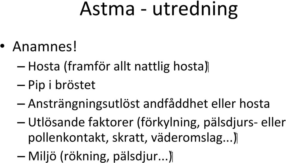 Ansträngningsutlöst andfåddhet eller hosta Utlösande