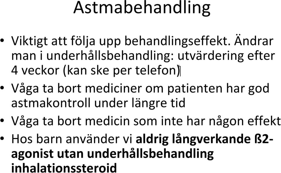 ta bort mediciner om patienten har god astmakontroll under längre tid Våga ta bort