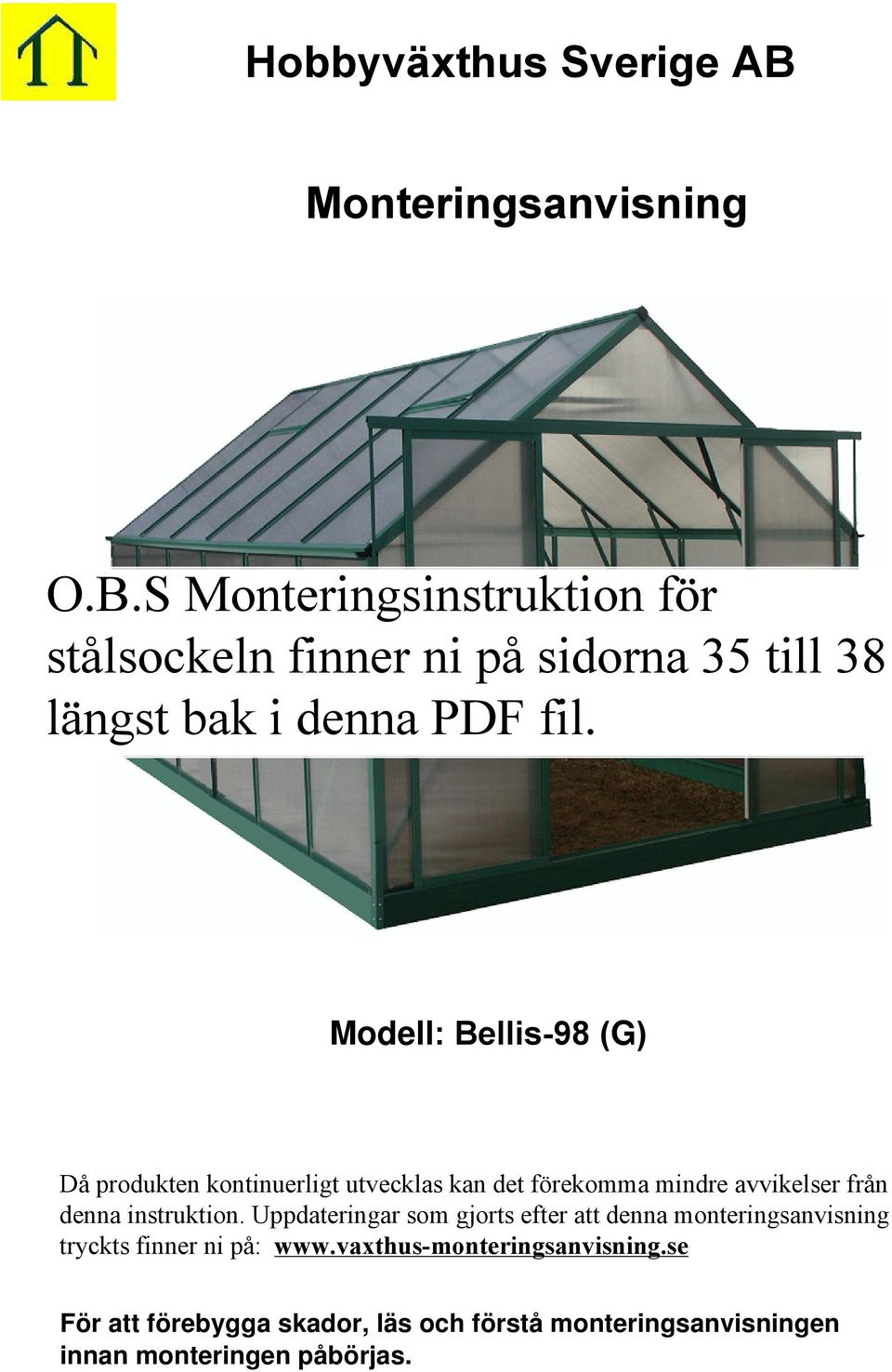 S Monteringsinstruktion för stålsockeln finner ni på sidorna 35 till 38 längst bak i denna PDF fil.
