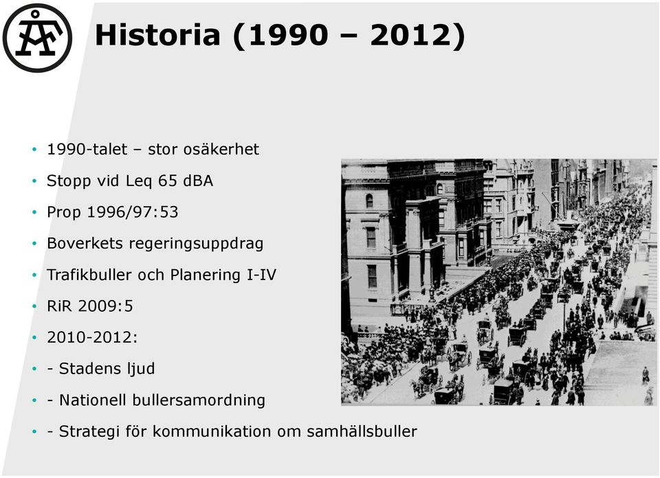 Planering I-IV RiR 2009:5 2010-2012: - Stadens ljud - Nationell