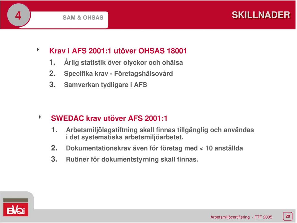 Samverkan tydligare i AFS 8 SWEDAC krav utöver AFS 2001:1 1.