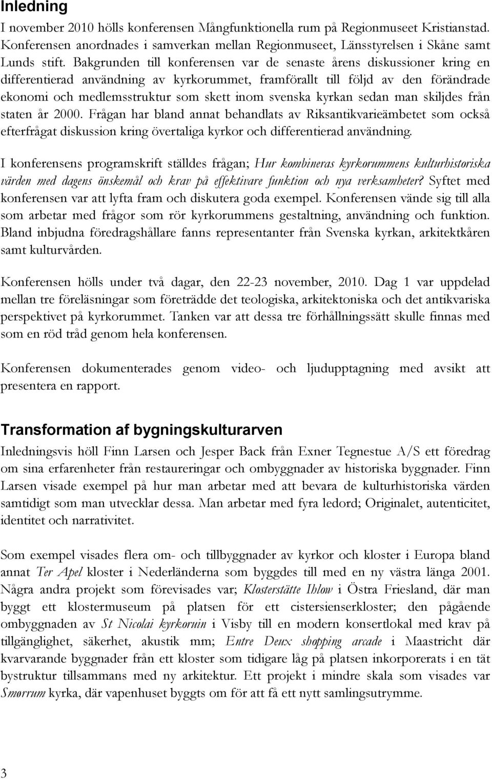 svenska kyrkan sedan man skiljdes från staten år 2000.