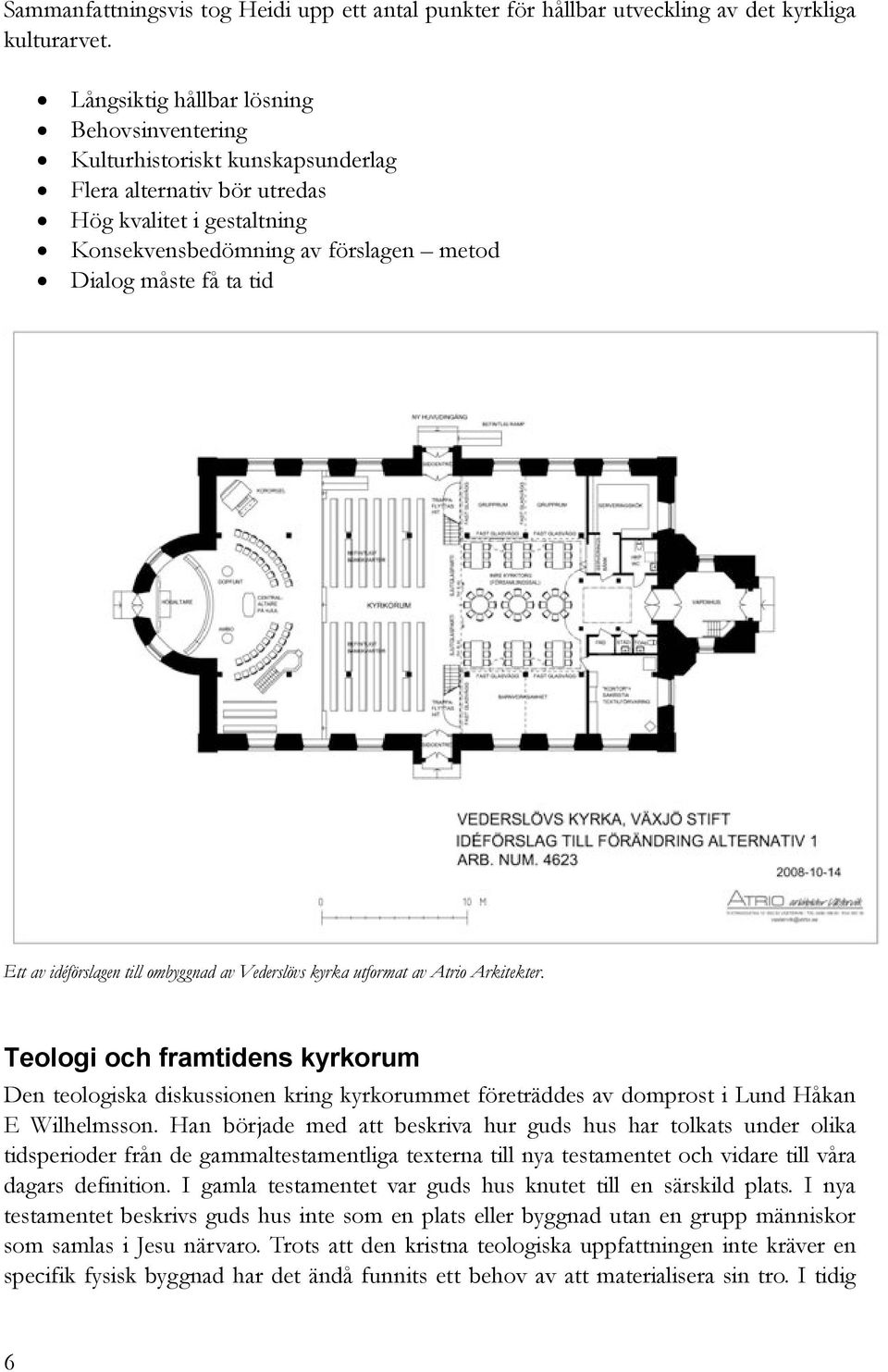 Ett av idéförslagen till ombyggnad av Vederslövs kyrka utformat av Atrio Arkitekter.