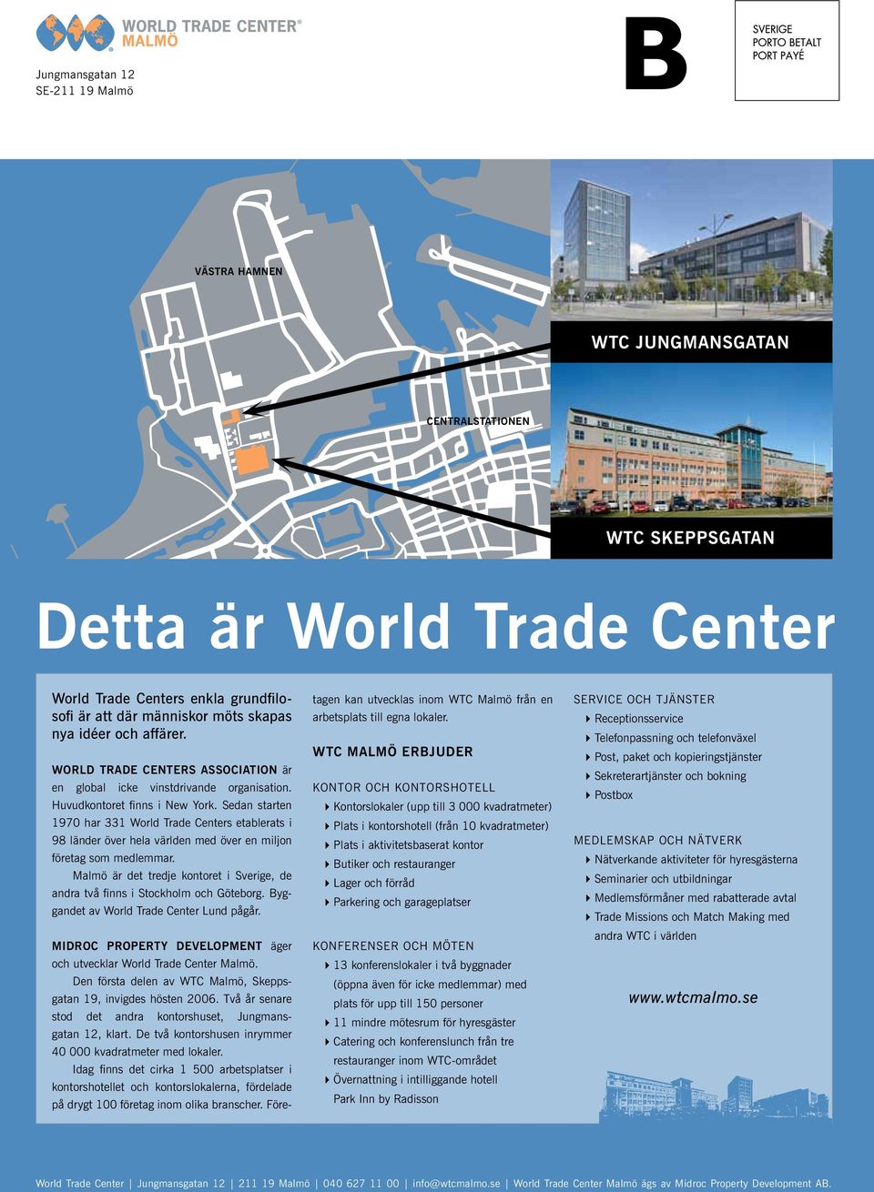 Sedan starten 1970 har 331 World Trade Centers etablerats i 98 länder över hela världen med över en miljon företag som medlemmar.
