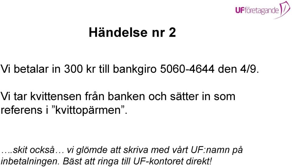 Vi tar kvittensen från banken och sätter in som referens i