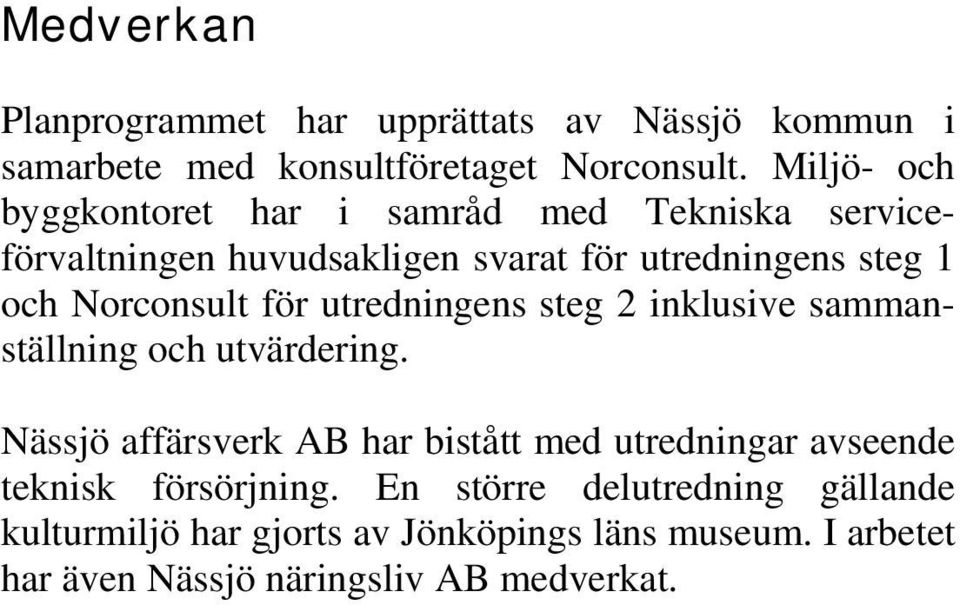 Norconsult för utredningens steg 2 inklusive sammanställning och utvärdering.