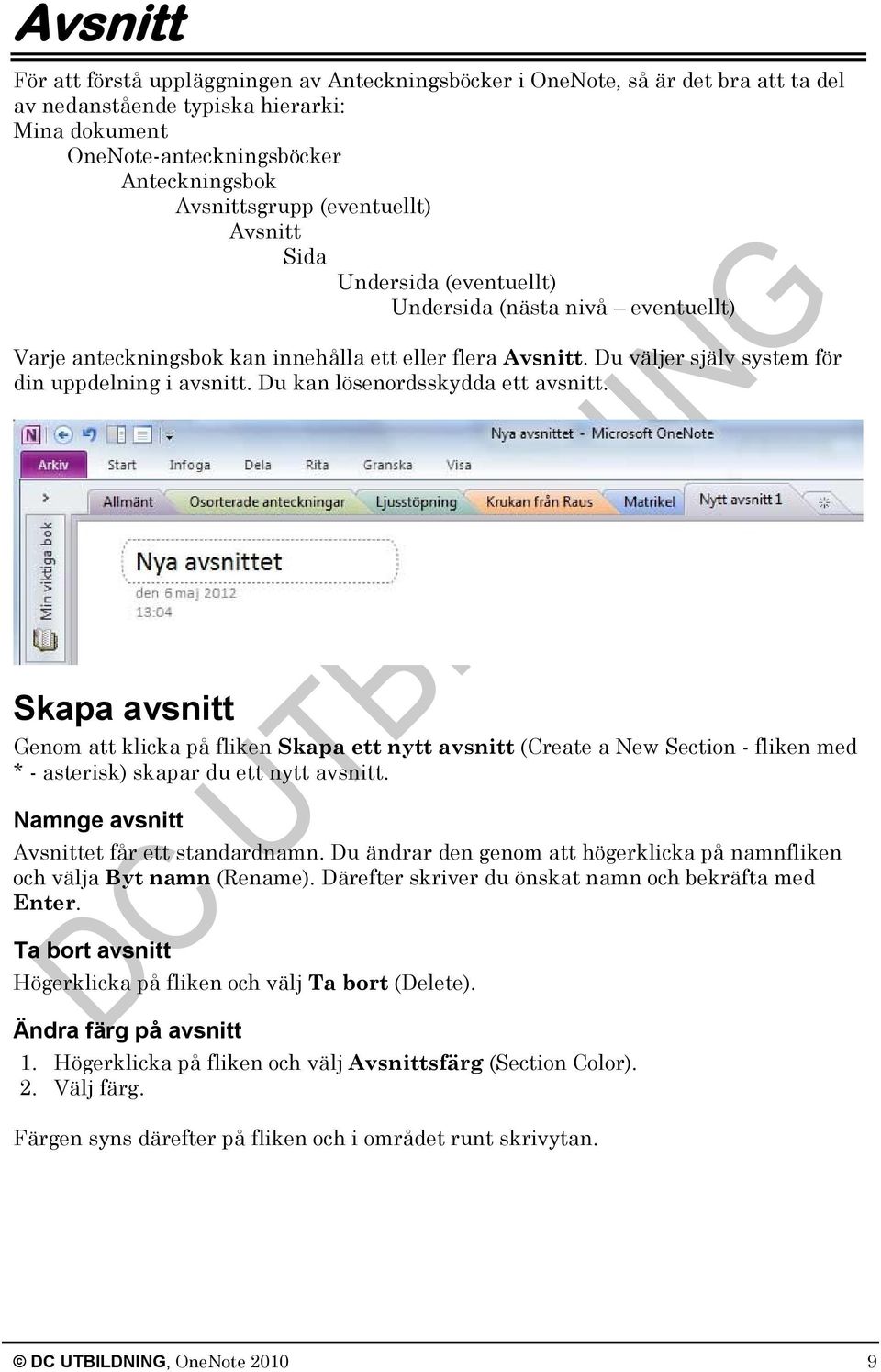 Du kan lösenordsskydda ett avsnitt. Skapa avsnitt Genom att klicka på fliken Skapa ett nytt avsnitt (Create a New Section - fliken med * - asterisk) skapar du ett nytt avsnitt.