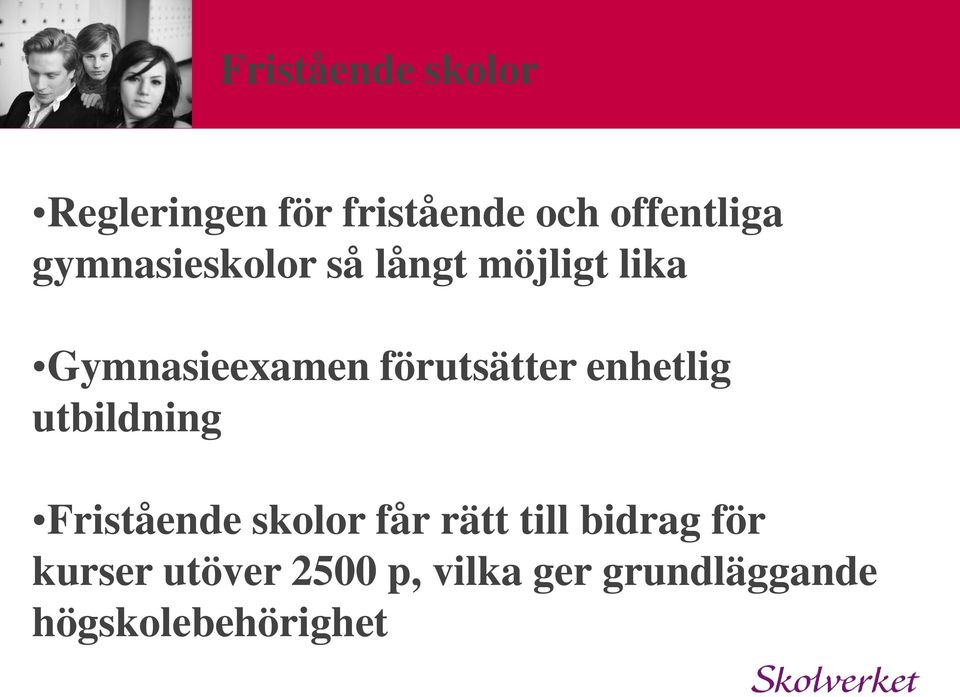 förutsätter enhetlig utbildning Fristående skolor får rätt