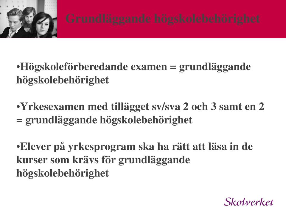 3 samt en 2 = grundläggande högskolebehörighet Elever på yrkesprogram