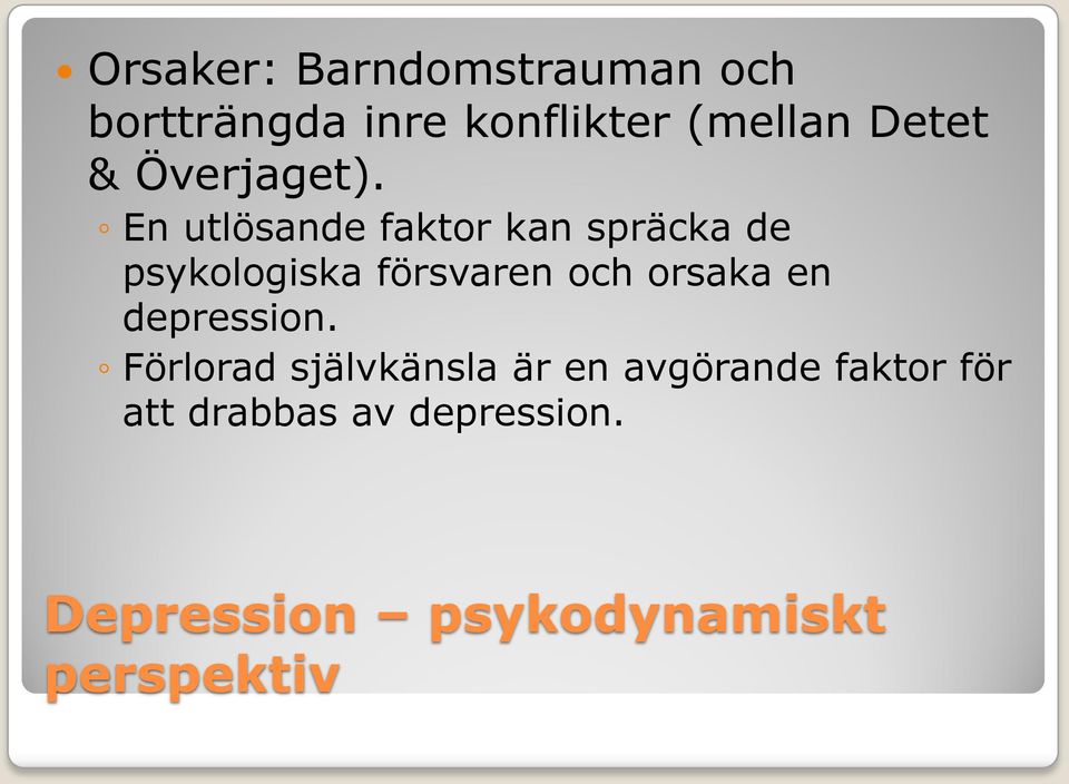 En utlösande faktor kan spräcka de psykologiska försvaren och orsaka