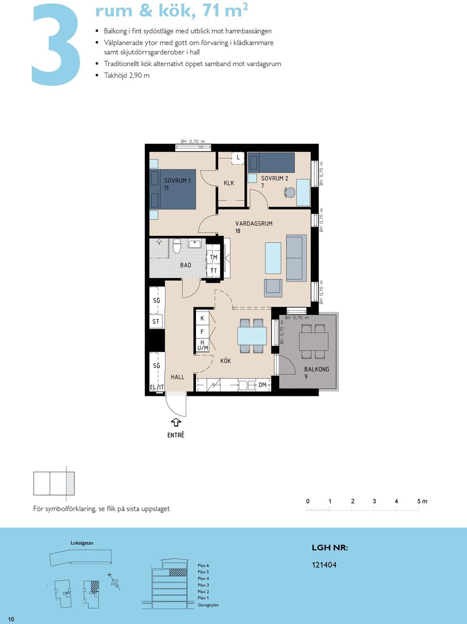 öppet samband mot vardagsrum BALKONG BH,5 BH,7 m K/F ST G L SG DM KÖK HALL BAD EL/IT KM ENTRÉ skala : västra TR N Plan Plan Plan Plan våning tr våning