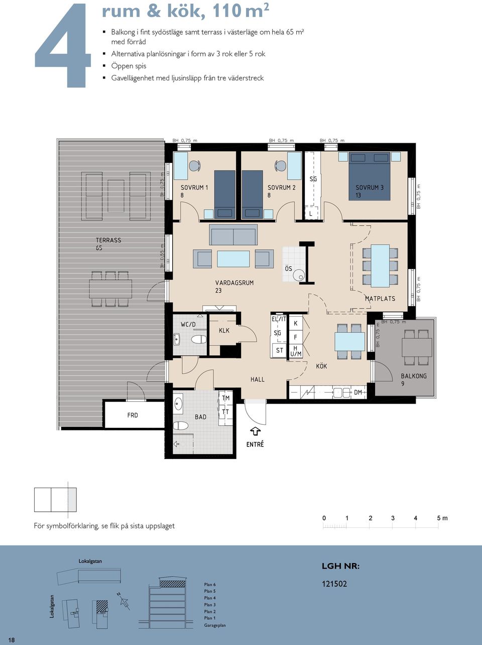 om hela 6² BALKONG BH,5 BH,7 m K/F ST G L SG DM KÖK HALL BAD EL/IT KM ENTRÉ skala : västra TR Plan Plan N Plan Plan våning tr våning trappa TR TR JM