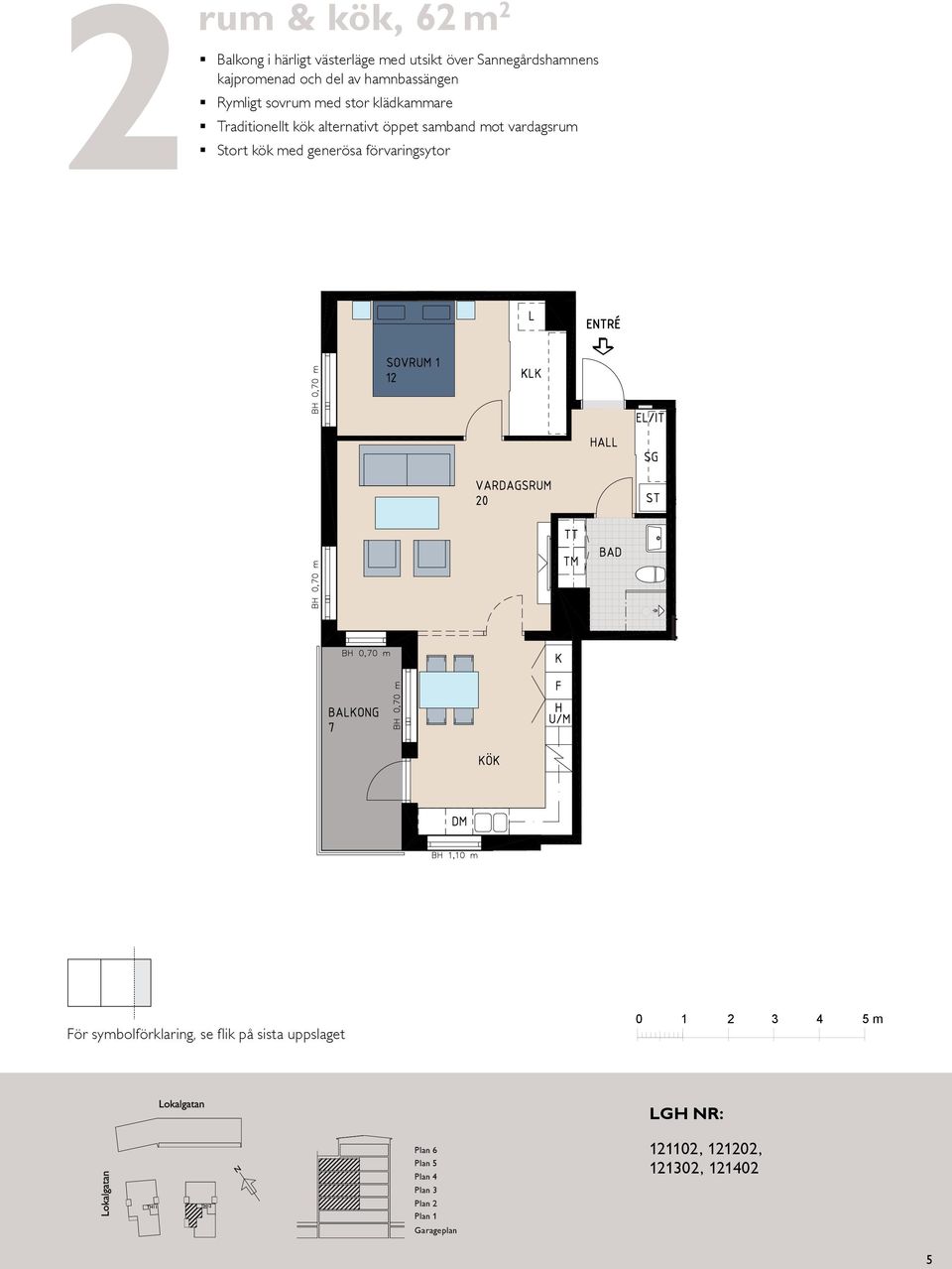 utsikt över Sannegårdshamnens rum och kök, 6 m² Traditionellt kök alternativt öppet samband mot vardagsrum BALKONG BH,5 BH,7 m K/F