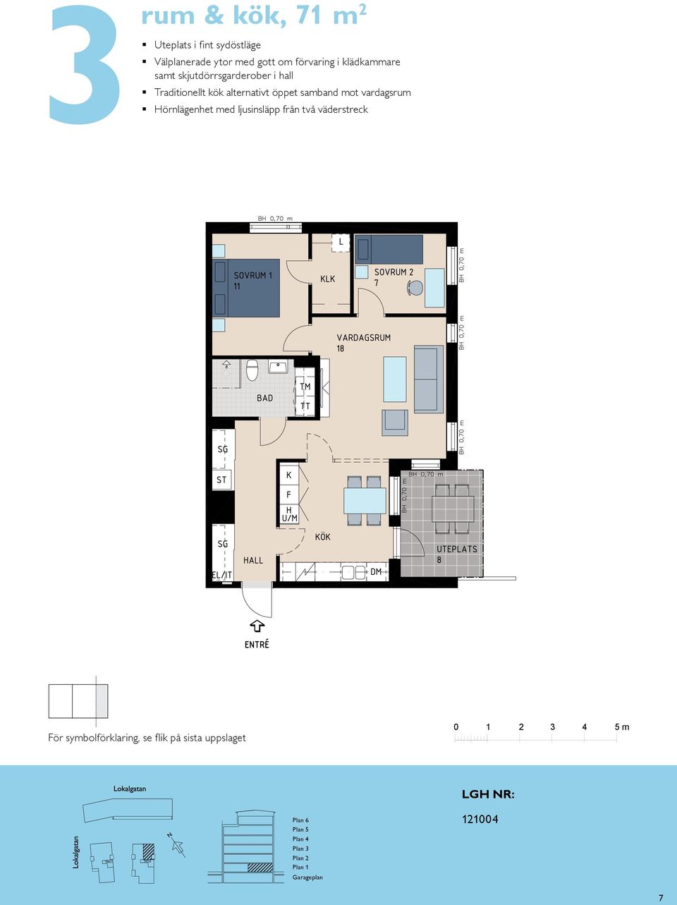 alternativt öppet samband mot vardagsrum BALKONG BH,5 BH,7 m K/F ST G L SG DM KÖK HALL BAD EL/IT KM ENTRÉ skala : västra TR N Plan Plan Plan Plan våning tr