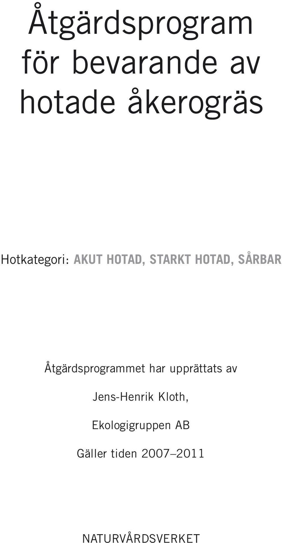 Åtgärdsprogrammet har upprättats av Jens-Henrik