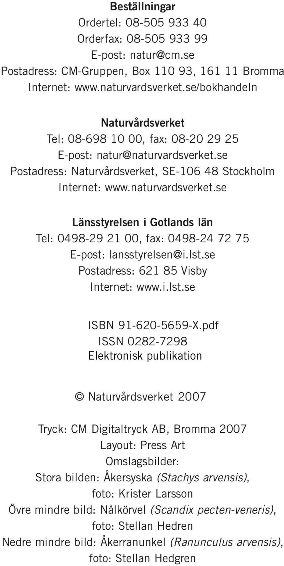 lst.se Postadress: 621 85 Visby Internet: www.i.lst.se ISBN 91-620-5659-X.