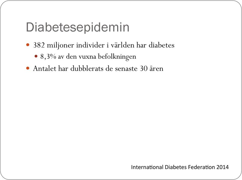 diabetes! 8,3% av den vuxna befolkningen!