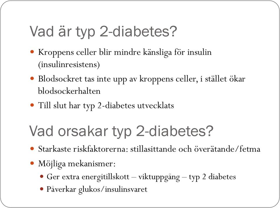 Till slut har typ 2-diabetes utvecklats Vad orsakar typ 2-diabetes?