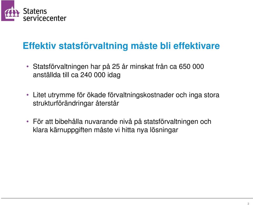 förvaltningskostnader och inga stora strukturförändringar återstår För att