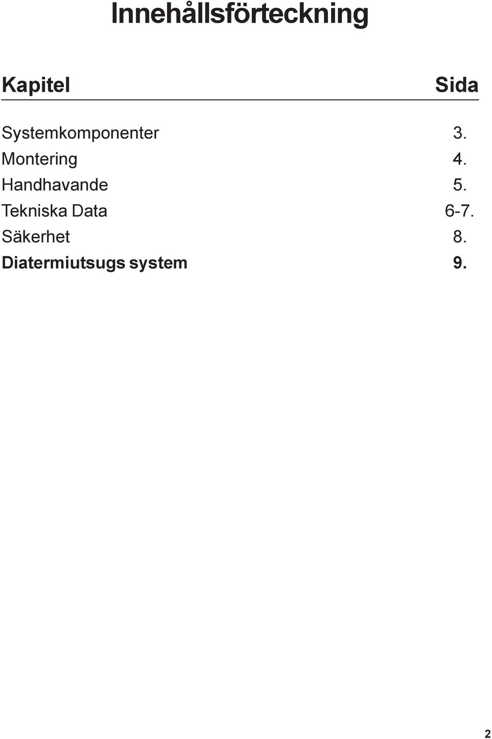 Handhavande 5. Tekniska Data 6-7.