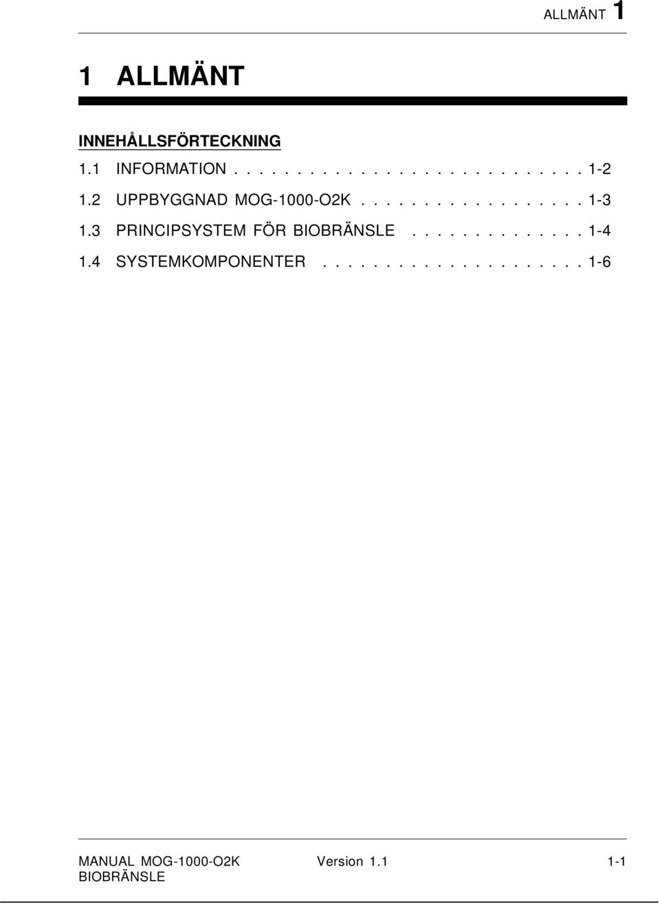 3 PRINCIPSYSTEM FÖR.............. 1-4 1.4 SYSTEMKOMPONENTER.
