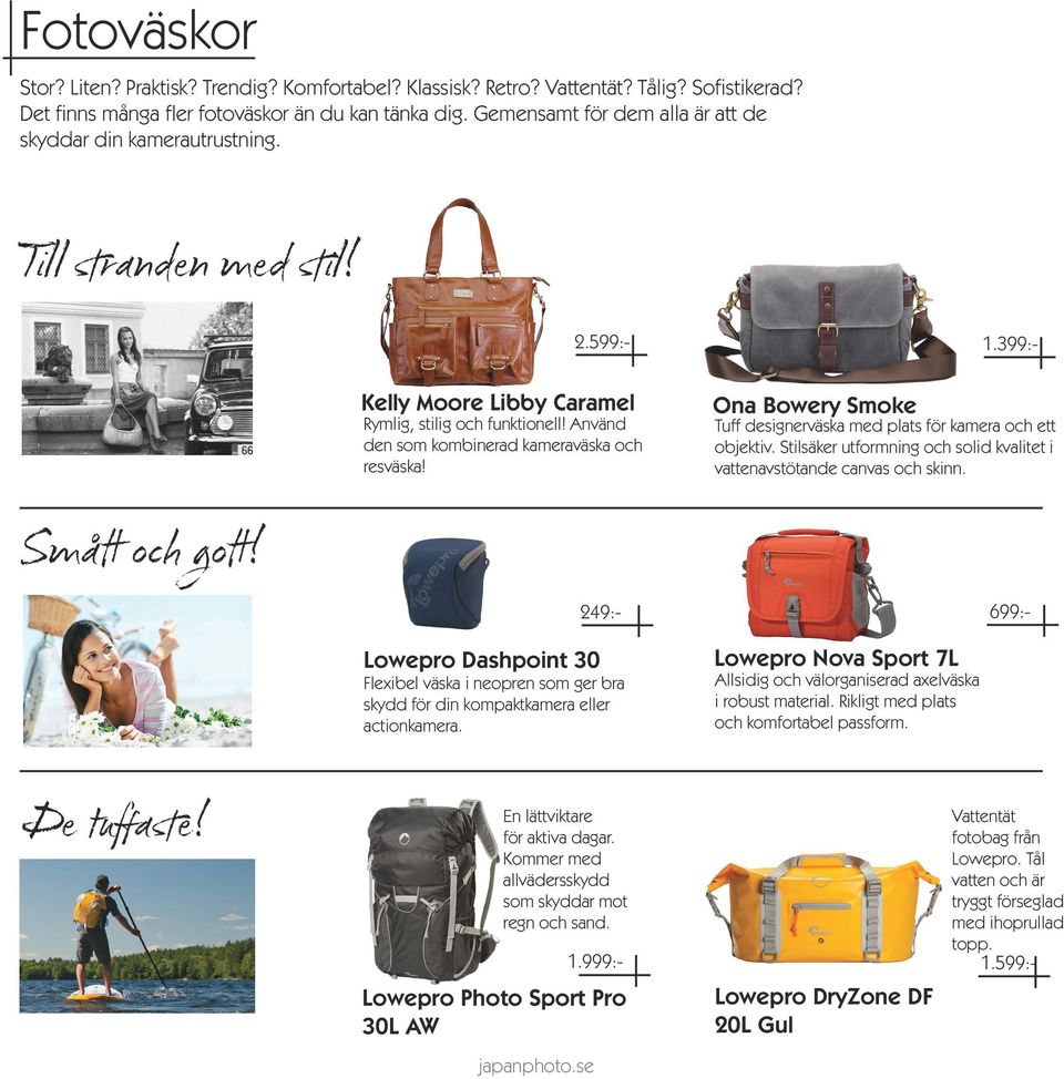 Använd den som kombinerad kameraväska och resväska! Ona Bowery Smoke 1.399:- Tuff designerväska med plats för kamera och ett objektiv.
