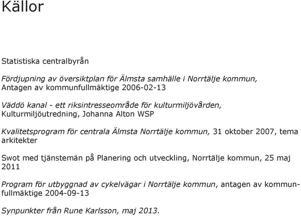 centrala Älmsta Norrtälje kommun, 31 oktober 2007, tema arkitekter Swot med tjänstemän på Planering och utveckling, Norrtälje kommun,