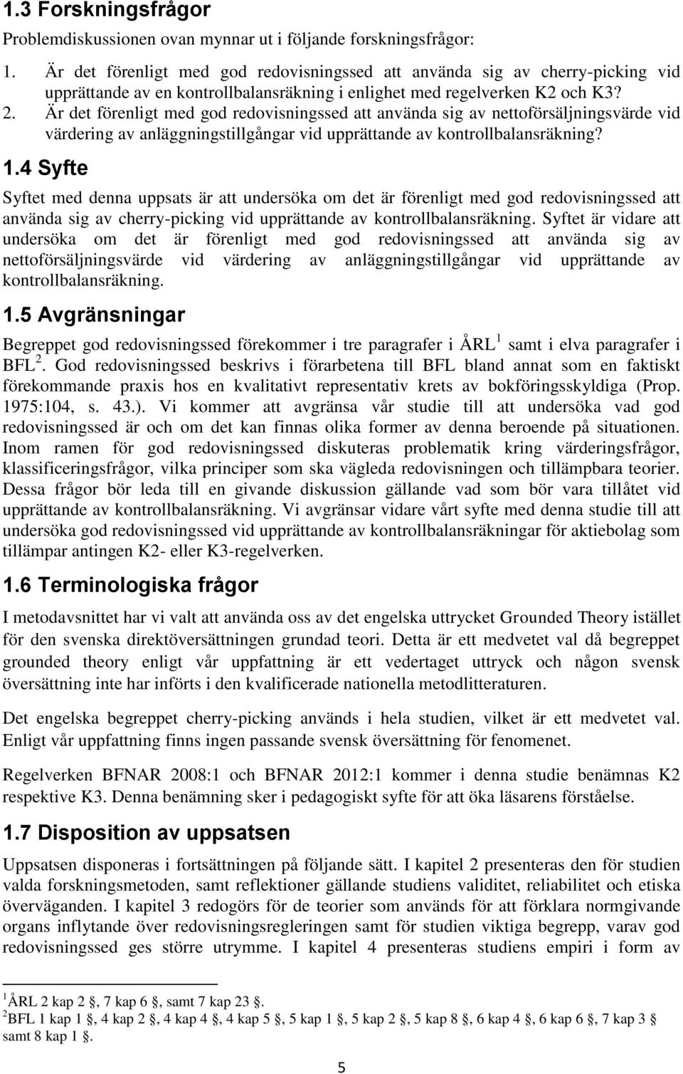 Är det förenligt med god redovisningssed att använda sig av nettoförsäljningsvärde vid värdering av anläggningstillgångar vid upprättande av kontrollbalansräkning? 1.