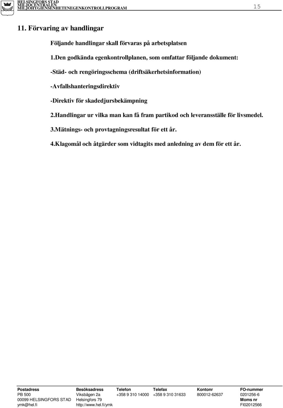 (driftsäkerhetsinformation) -Avfallshanteringsdirektiv -Direktiv för skadedjursbekämpning 2.
