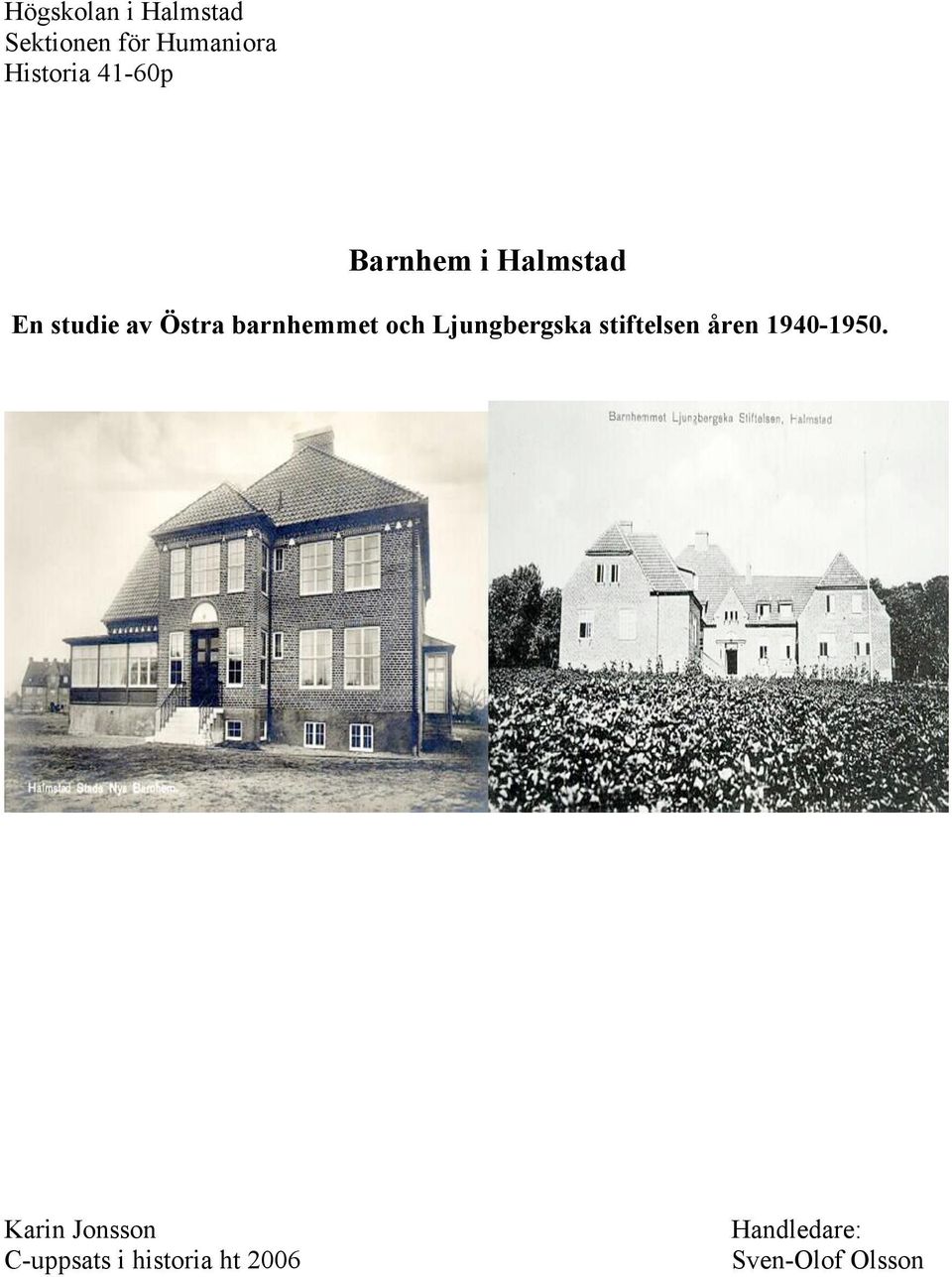 och Ljungbergska stiftelsen åren 1940-1950.