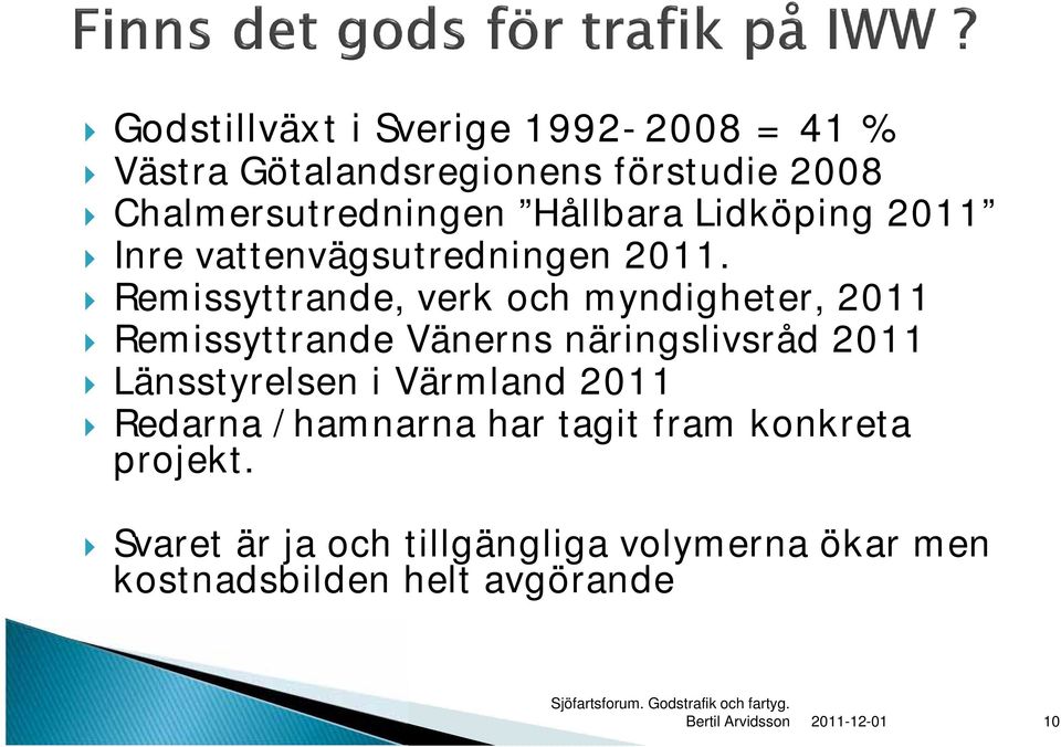 Remissyttrande, verk och myndigheter, 2011 Remissyttrande Vänerns näringslivsråd 2011 Länsstyrelsen i