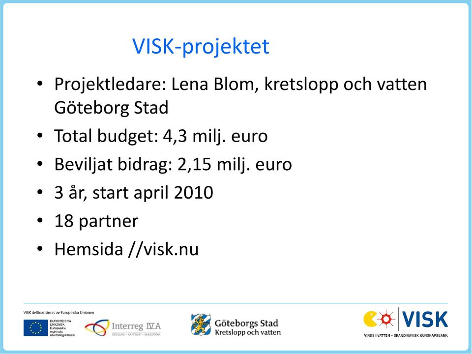 euro Beviljat bidrag: 2,15 milj.