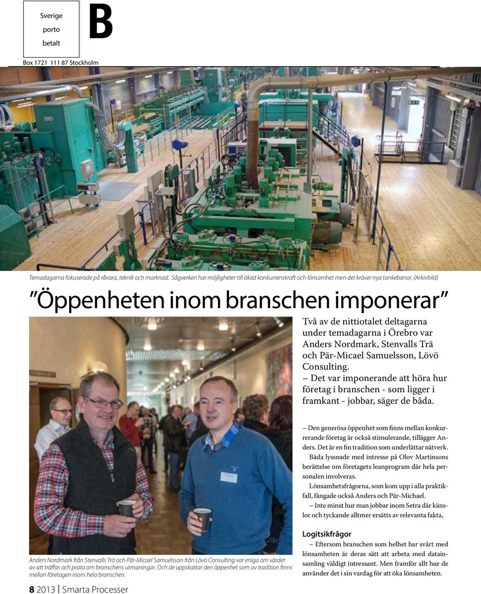 Det var imponerande att höra hur företag i branschen - som ligger i framkant - jobbar, säger de båda.